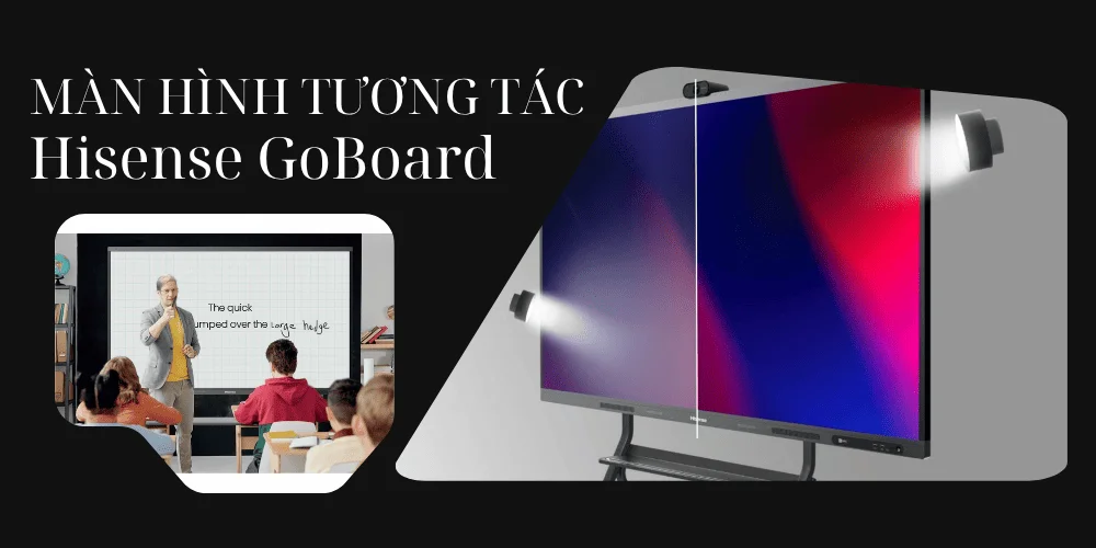 Tổng quan sản phẩm màn hình tương tác Hisense GoBoard Live Pro